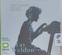 Praxis written by Fay Weldon performed by Cat Gould on Audio CD (Unabridged)